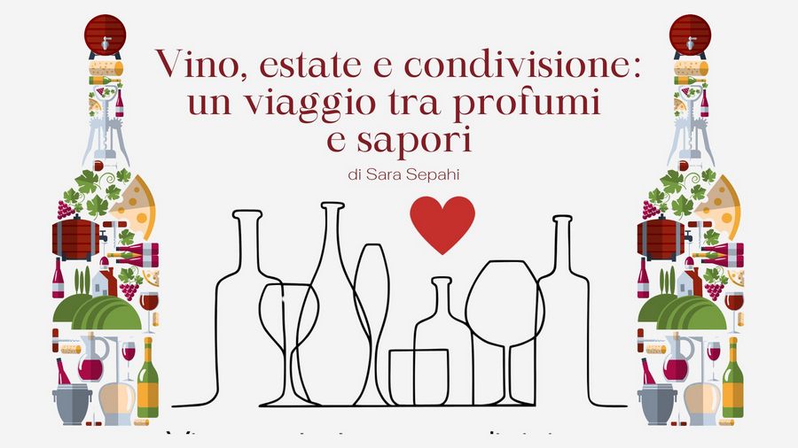 Vino, estate e condivisione un viaggio tra profumi e sapori